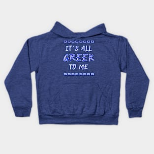 It's All Greek to Me Kids Hoodie